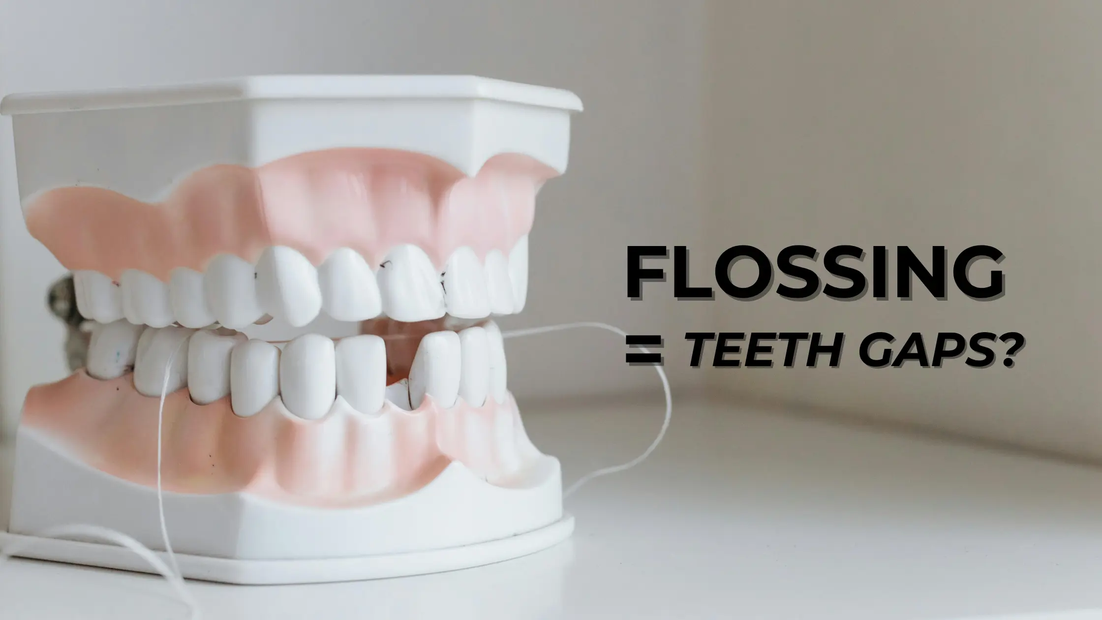 Does Flossing Create Gaps in Teeth